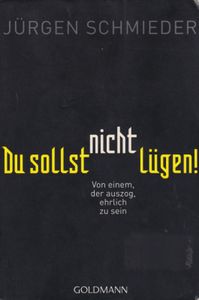 Du sollst nicht lügen! Von einem der auszog, ehrlich zu sein
