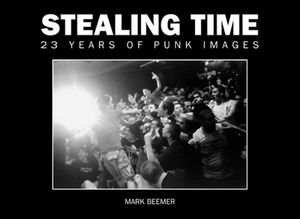 Stealing Time: 23 Years of Punk Images