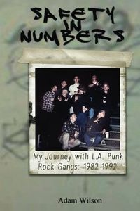 Safety In Numbers: My Journey with L.A. Punk Rock Gangs 1982-1992