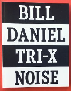 Tri-X-Noise: Photographs 1981-2016