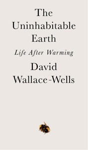 The Uninhabitable Earth: Life After Warming