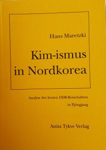 Kim-ismus in Nordkorea - Analyse des letzten DDR-Botschafter in Pjöngjang