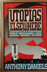 Utopias Elsewhere - Journeys In A Vanishing World : North Korea - Cuba - Albania - Romania - Vietnam