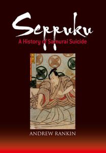 Seppuku: A History of Samurai Suicide