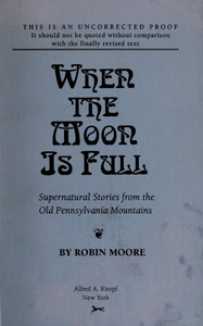 When the Moon Is Full: Supernatural Stories from the Old Pennsylvania Mountains