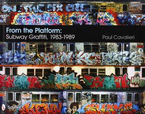 From The Platform: Subway Graffiti, 1983-1989