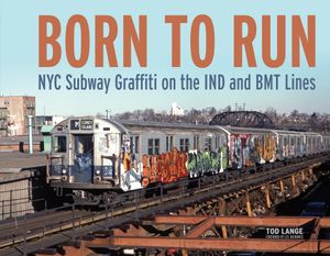 Born To Run: NYC Subway Graffiti On The IND And BMT Lines