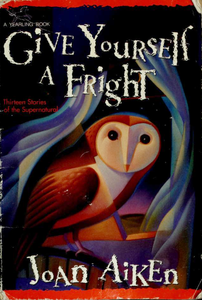 Give Yourself a Fright: Thirteen Tales of the Supernatural