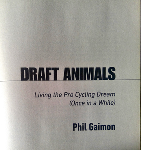 Draft Animals: Living the Pro Cycling Dream (Once In A While)