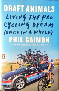 Draft Animals: Living the Pro Cycling Dream (Once In A While)