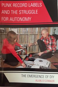 Punk Record Labels And The Struggle For Autonomy - The Emergence Of DIY