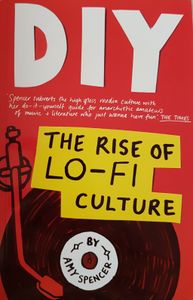 DIY - The Rise Of Lo-Fi Culture
