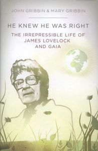 He Knew He Was Right: The Irrepressible Life of James Lovelock and Gaia