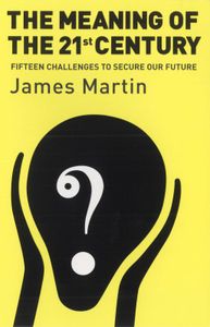 The Meaning of the 21st Century: 15 Challenges to Secure our Future