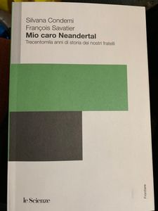Mio Caro Neandertal. Trecentomila Anni Di Storia Dei Nostri Fratelli