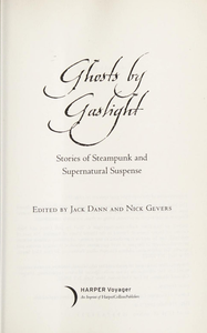 Ghosts by Gaslight: Stories of Steampunk and Supernatural Suspense