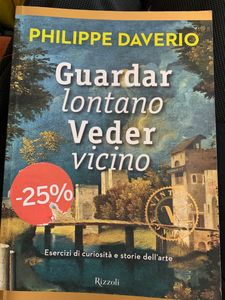 Guardar lontano. Veder vicino / Esercizi di curiosità e storie dell'arte