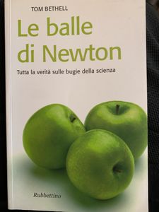 Le Balle di Newton. Tutta la verità sulle bugie della scienza