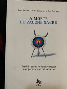 A morte le vacche sacre. Perché seguire le vecchie regole non porta sempre al successo