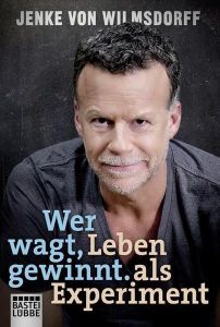 Wer wagt, gewinnt. Leben als Experiment