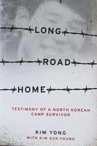 Long Road Home - Testimony of a North Korean Camp Survivor