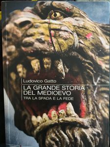 La grande storia del medioevo. Tra la spada e la fede