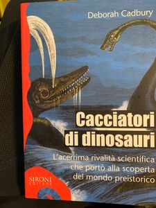 Cacciatori di dinosauri. L'acerrima rivalità scientifica che portò alla scoperta del mondo preistorico