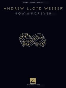 Andrew Lloyd Webber: Now and Forever