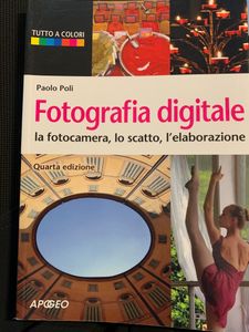 Fotografia digitale. La fotocamera, lo scatto, l'elaborazione