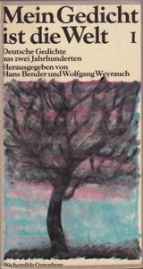 Mein Gedicht ist die Welt I - Deutsche Gedichte aus zwei Jahrhunderten