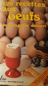 120 recettes aux oeufs du potage au dessert