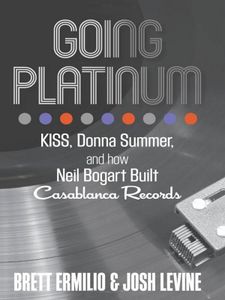 Going Platinum - KISS, Donna Summer, and how Neil Bogart built Casablanca Records