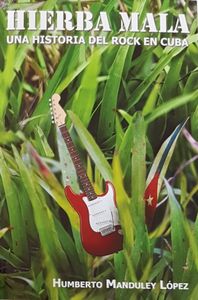 Hierba Mala - Una historia del rock en Cuba