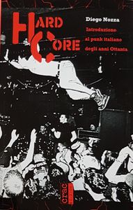 Hard Core -Introduzione al punk italiano degli anni Ottanta