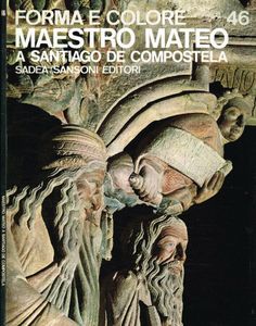 Forma e Colore: Maestro Mateo a Santiago de Compostela