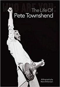 Who Are You: The Life of Pete Townshend