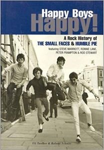 Happy Boys Happy! A Rock History of the Small Faces and Humble Pie