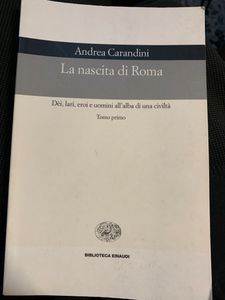 La nascita di Roma. Dèi, lari, eroi e uomini all'alba di una civiltà - Tomo primo