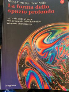 La forma dello spazio profondo. La teoria delle stringhe e la geometria delle dimensioni nascoste dell'Universo