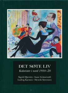 Det søte liv - Kolorister i Nord 1910-1920