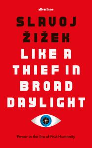 Like a Thief In Broad Daylight: Power in the Era of Post-Humanity
