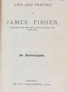 Life & Travels of James Fisher S.M. British Army