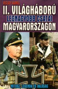 A II. világháború legnagyobb csatái Magyarországon