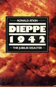 Dieppe 1942: The Jubilee Disaster