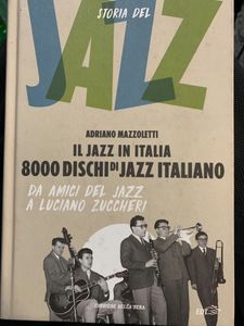 Storia Del Jazz 12. Il Jazz In Italia. 8000 dischi di jazz italiano. Da amici del jazz a Luciano Zuccheri