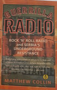 Guerrilla Radio - Rock 'n'Roll Radio and Serbia's Underground Resistance