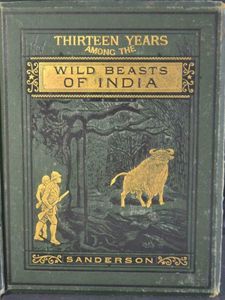Thirteen Years Among the Wild Beasts of India