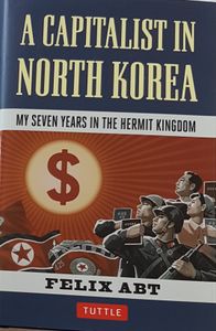 A Capitalist in North Korea - My Seven Years in the Hermit Kingdom