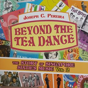 Beyond The Tea Dance - The Story of Singapore Sixties Music Vol. 2