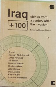 Iraq +100 -Stories from a Century After the Invasion